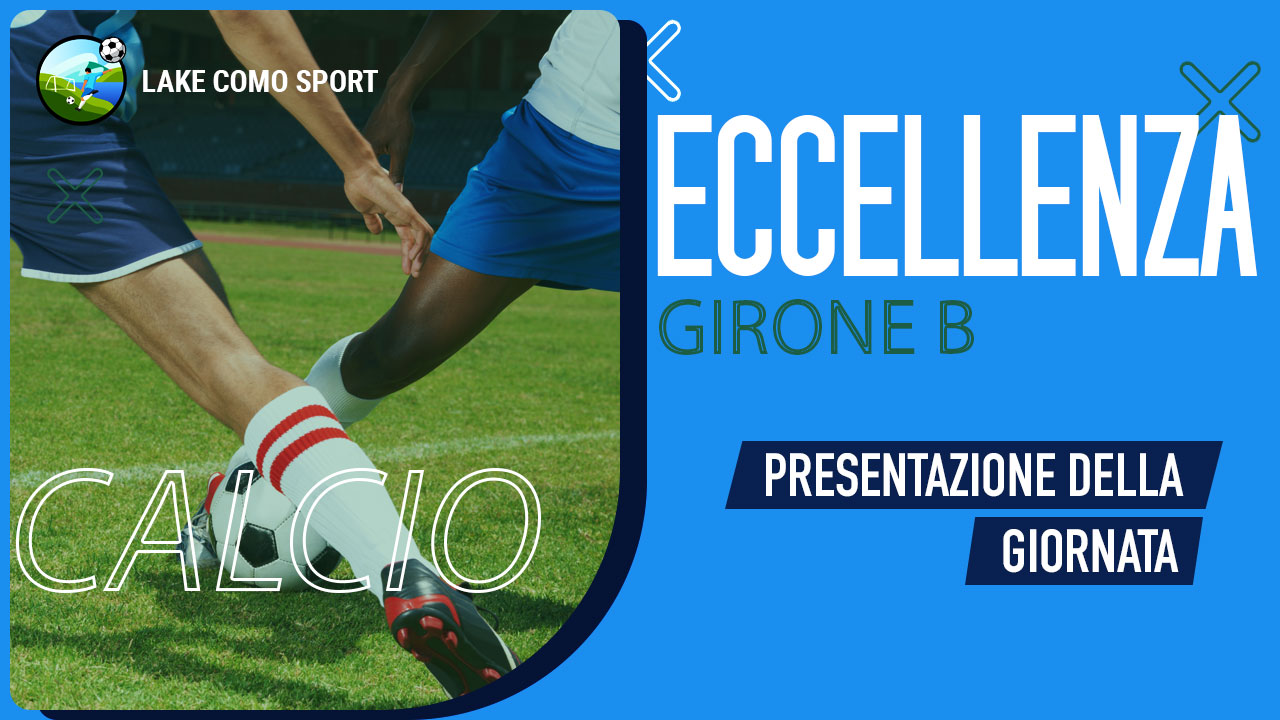 Infografica sulla presentazione della giornata di Eccellenza - Girone B
